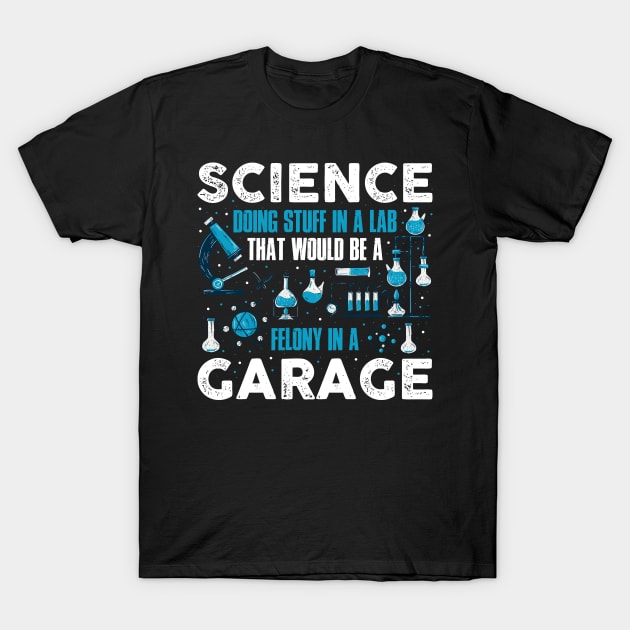 Science Lab Garage Funny Chemistry Gift T-Shirt by CatRobot